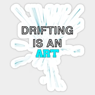 Drifting is an art Sticker